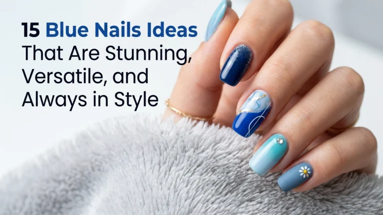 15 Blue Nails Ideas That Are Stunning, Versatile, and Always in Style